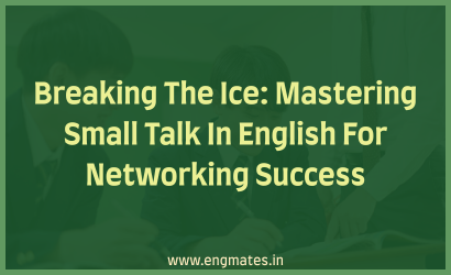 Breaking The Ice: Mastering Small Talk In English For Networking Success.