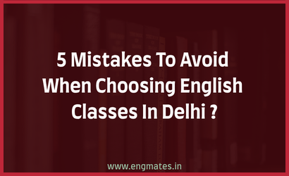 5 Mistakes To Avoid When Choosing English Classes In Delhi ?