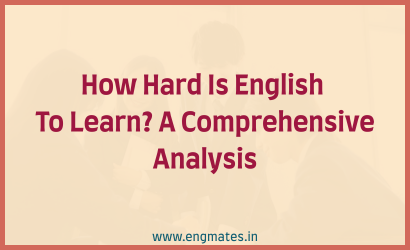How Hard Is English To Learn? A Comprehensive Analysis