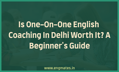 Is One On One English Coaching In Delhi Worth It? A Beginner's Guide