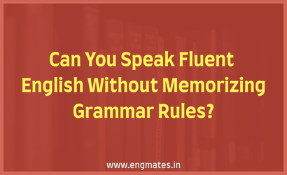 Can You Speak Fluent English Without Memorizing Grammar Rules?