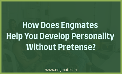 How Does Engmates Help You Develop Personality Without Pretense?