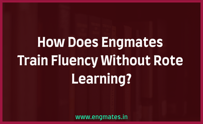 How Does Engmates Train Fluency Without Rote Learning?