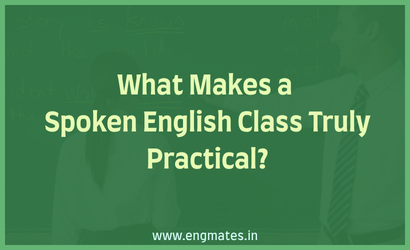 What Makes a Spoken English Class Truly Practical?