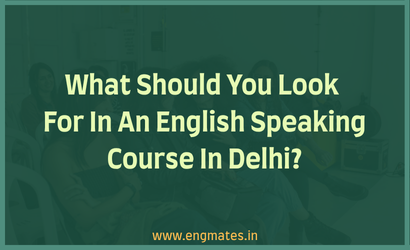 What Should You Look For In An English Speaking Course In Delhi?