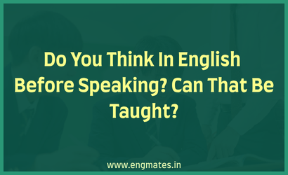 Do You Think In English Before Speaking? Can That Be Taught?