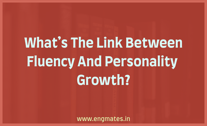 What's The Link Between Fluency And Personality Growth?