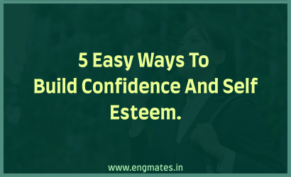 5 Easy Ways To Build Confidence And Self Esteem.
