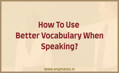 How To Use Better Vocabulary When Speaking?